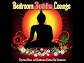 Bedroom Buddha Lounge Mystical Relax and Meditation Chillout Bar Ambience▶ Chill2Chill