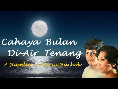 A Ramlie & Maria Bachok -Cahaya Bulan DiAir Tenang -Lirik