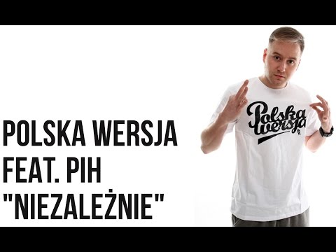 Polska Wersja - Niezależnie feat. PIH, DJ SPLIFF prod. LazyRida