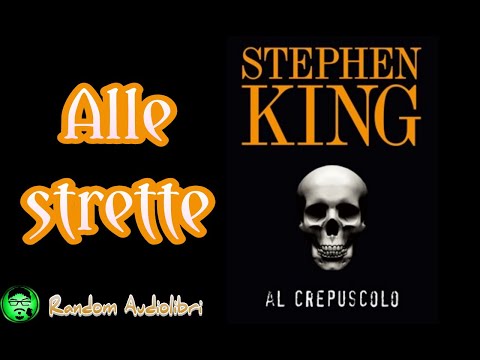 NoEdit#177 ☆ Alle strette - AL CREPUSCOLO di Stephen King ● AUDIOLIBRO