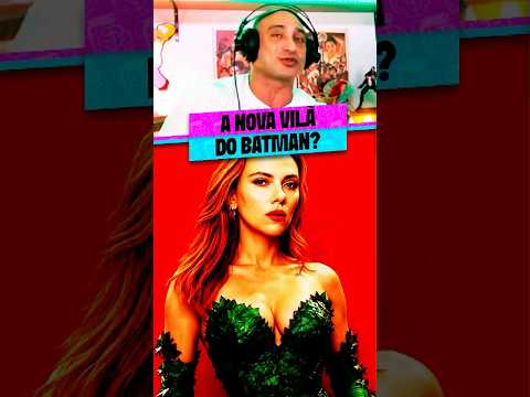 A NOVA VILÃ EM “THE BATMAN 2”