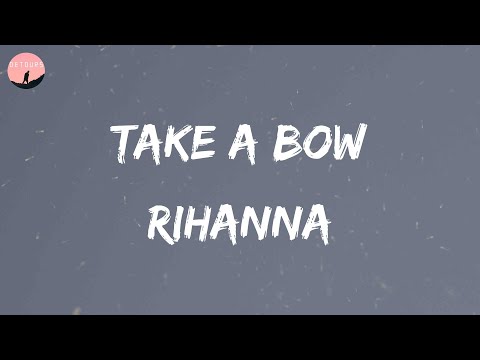 Rihanna - Take A Bow (Lyrics)