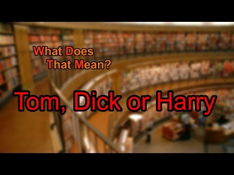 What does Tom, Dick or Harry mean?