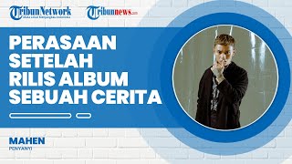 Rilis Album Sebuah Cerita Berisi 10 Lagu, Mahen: Rasanya seperti Lulus Sarjana