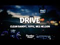 Clean Bandit & Topic - Drive (Lyrics) ft. Wes Nelson