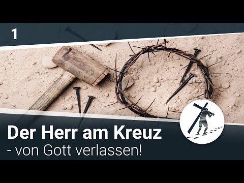 The Lord on the Cross - forsaken by God! | Martin Vedder (1/2)