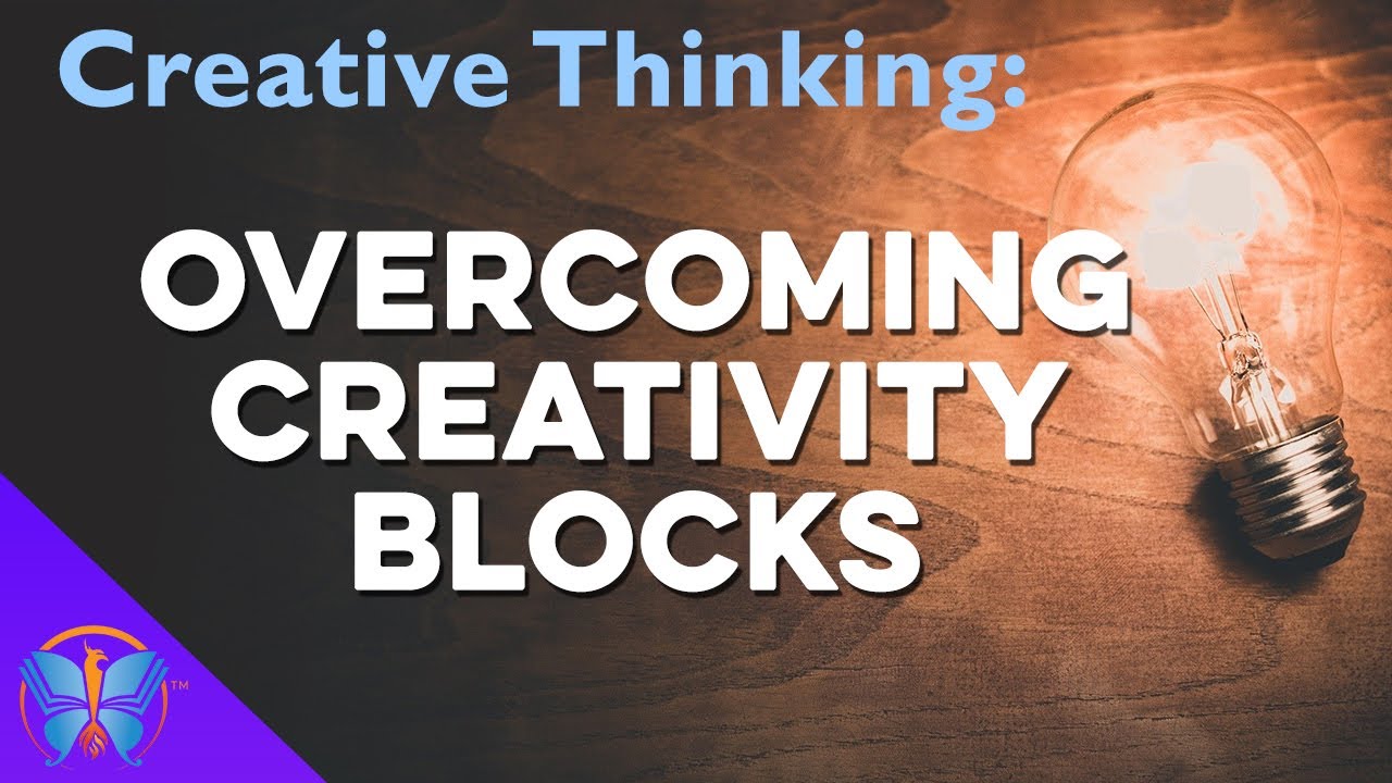 Creative Thinking: Overcoming Creativity Blocks