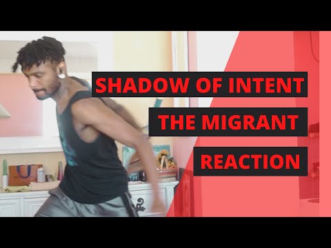 SHADOW OF INTENT | THE MIGRANT | REACTION