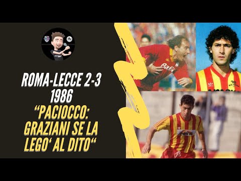 ROMA-LECCE 2-3 SERIE A 1986 PACIOCCO: "GRAZIANI SE LA LEGO' AL DITO" CRONACHE DI STENE #casastene