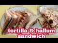 tortilla & hallum sandwich/breakfast/ healthy
