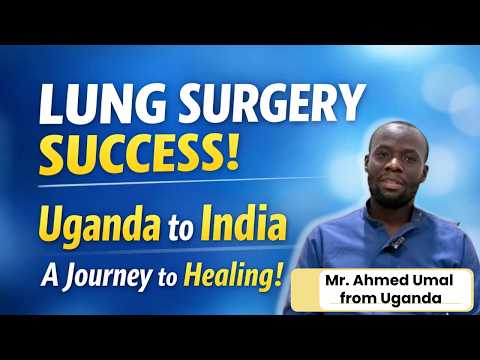 Patient from Uganda Undergoes Successful Lung Mass Surgery in India