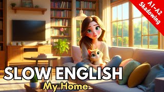 My Home | A1–A2 | Slow English Listening & Speaking Practice (with subtitles)
