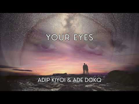 Adip Kiyoi & Ade Dokq - Your Eyes