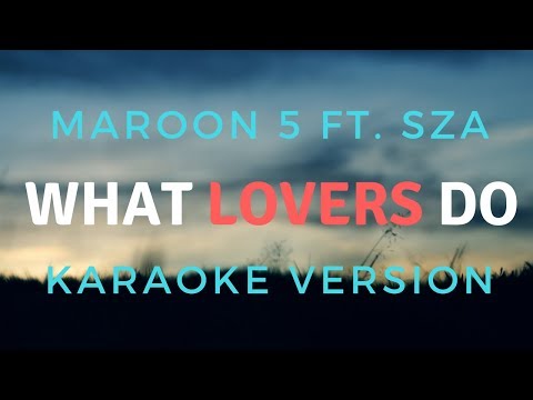 Maroon 5 - What Lovers Do ft. SZA (KARAOKE/INSTRUMENTAL)