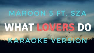 Maroon 5 - What Lovers Do ft. SZA (KARAOKE/INSTRUMENTAL)