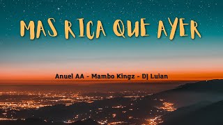 Letra de "Mas Rica Que Ayer" Anuel AA - Mambo Kingz - DJ Luian