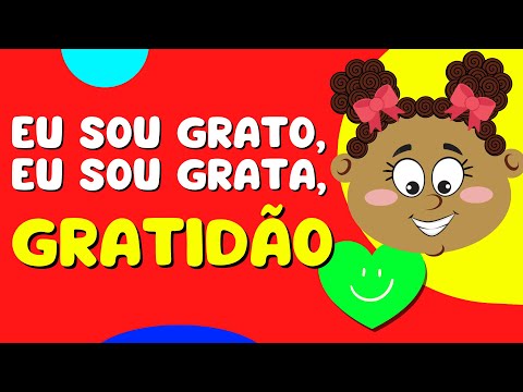 Eu sou Grato, Eu sou Grata, GRATIDÃO: Música Infantil Educativa 😍😇