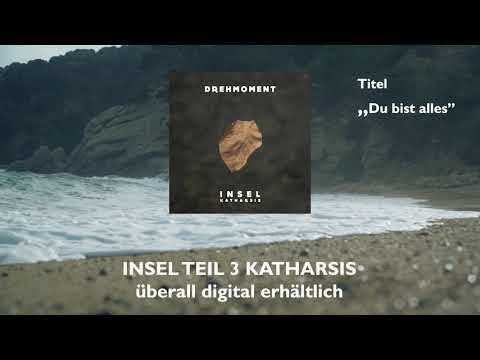 Drehmoment - Du bist alles (Insel Teil 3 Katharsis)