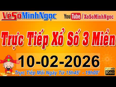Xổ Số Minh Ngọc, Trực Tiếp Xổ Số Ngày 10/02/2026: KQXS Miền Nam XSMN, Miền Trung XSMT, Miền Bắc XSMB