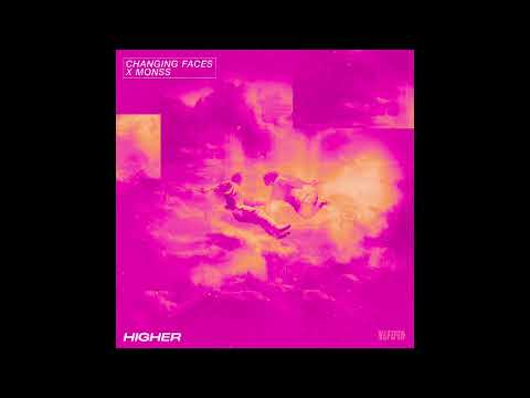 Changing Faces & MONSS - Higher