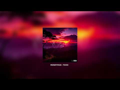 MONEYFACE - TOXIC
