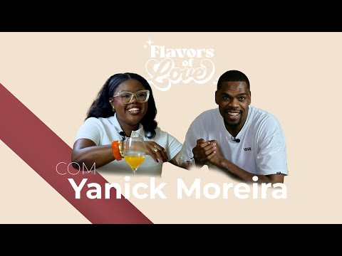 FLAVORS OF LOVE - T1|E3: Yanick Moreira 💋