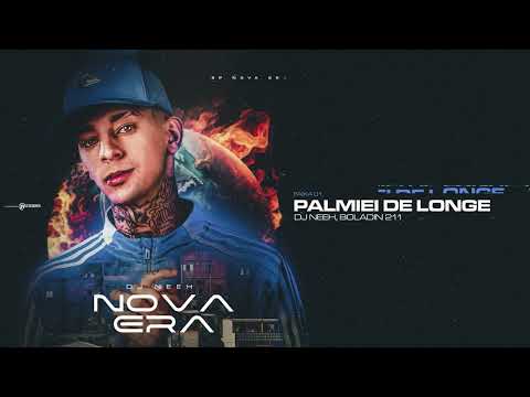 PALMIEI DE LONGE - Dj Neeh, Boladin 211 (Nova era)