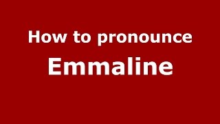 How to pronounce Emmaline