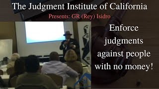 Judgment enforcement against those with No Money! How to collect on a judgment in California court