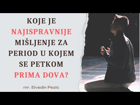 Koje je najispravnije mišljenje za period u kojem se petkom prima dova? - mr. Elvedin Pezić
