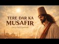 Tere Dar Ka Musafir Deep Sufi Qawwali Heart Touching Islamic Kalam DSG Dil Se Gana