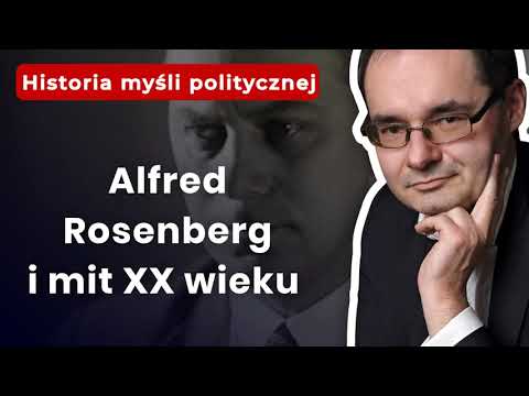 Prof. Adam Wielomski: Alfred Rosenberg and the Myth of the 20th Century