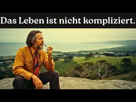 Nimm das Leben nicht zu ernst | Eine Botschaft von Alan Watts