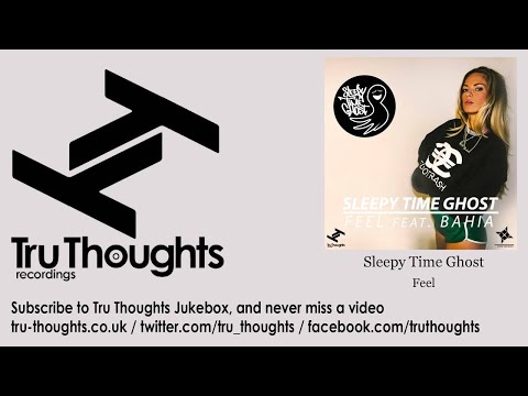 Sleepy Time Ghost - Feel - feat. Bahia
