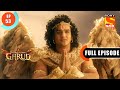 Why Is Kaaliya In Anger Dharm Yoddha Garud Ep 53 Full Episode 13 May 2022