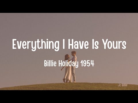 Everything I Have Is Yours - Billie Holiday