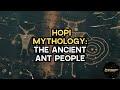 Hopi Mythology Secrets Of The Ant People Civilization