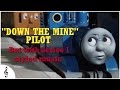 The Down The Mine Pilot But With Series 1 Styled Music