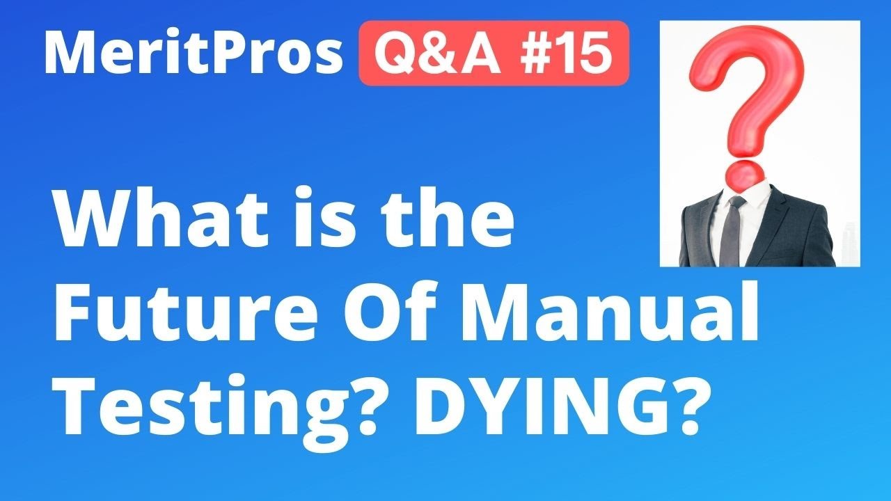 What is the Future Of Manual Testing | Manual Testing Future Scope | Manual Testing Career | Q&A #15