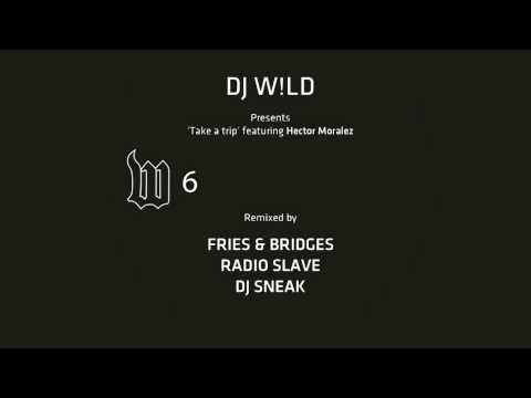 DJ W!LD Feat. Hector Moralez - Take A Trip (Original Mix) (W Label)