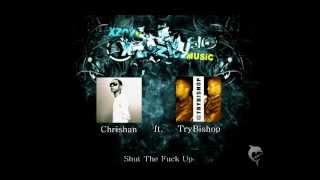 Chrishan ft. TryBishop - Shut The Fuck Up