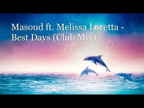 Masoud ft. Melissa Loretta - Best Days (Club Mix) [TRANCE4ME]