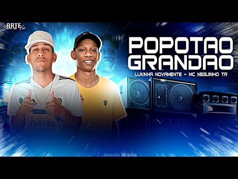LUKINHA NOVAMENTE Feat. MC NEGUINHO TR - POPOTÃO GRANDÃO - BREGÃ FUNK 2022, BREGÃ FUNK