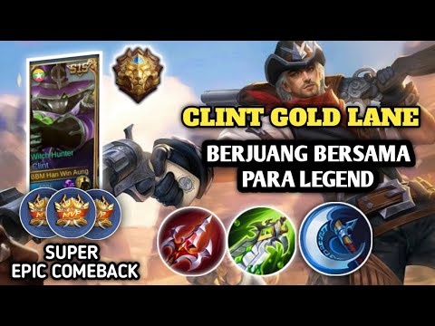 CLINT GOLD LANE SUPER EPIC COMEBACK | CLINT GAMEPLAY | MOBILE LEGENDS