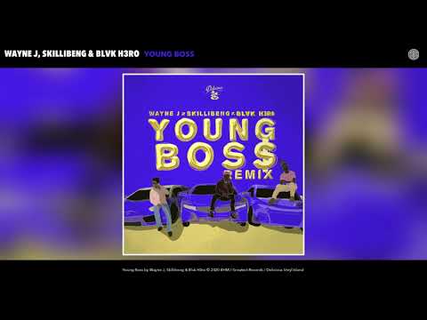 Wayne J, Skillibeng & Blvk H3ro - Young Boss (Remix) (Audio)