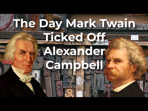 The History of "Jesus H. Christ" - the Day Mark Twain Ticked Off Alexander Campbell!
