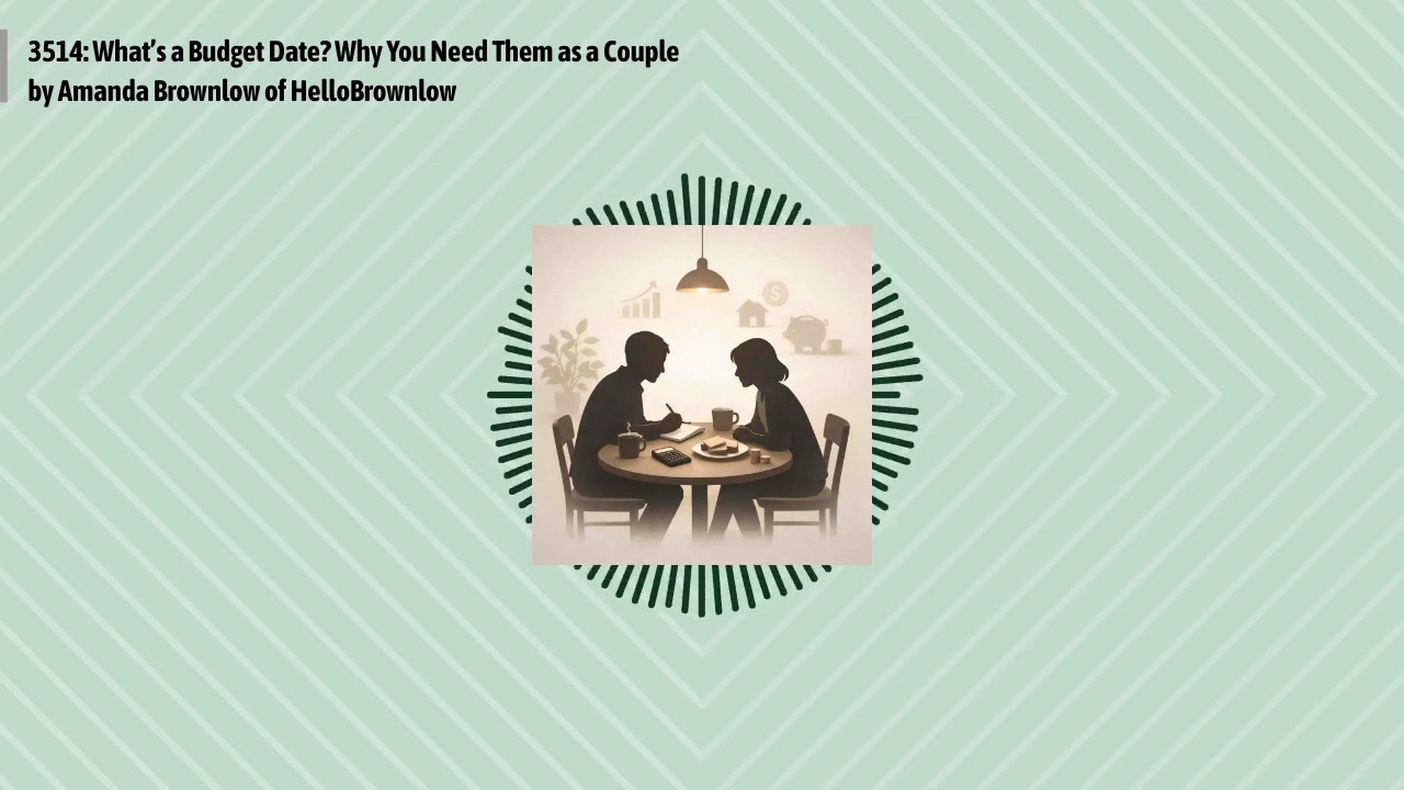 3514: What’s a Budget Date? Why You Need Them as a Couple by Amanda Brownlow of HelloBrownlow |...