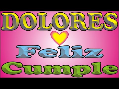 FELIZ CUMPLEAÑOS DOLORES - CANCIONES DE CUMPLEAÑOS FELIZ - FELIZ CUMPLE DEDICADO - MAÑANITAS