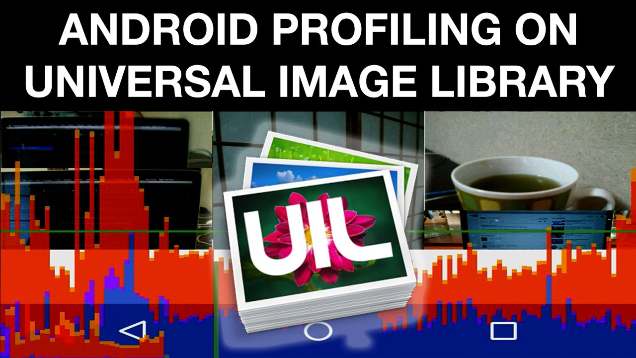 Android performance profiling - Part five profiling universal image loading library