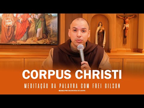 Corpus Christi | (Jo 6,51-58) - Meditação da Palavra de Deus - #56